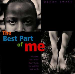 The Best Part of Me: Children Talk About Their Bodies in Pictures and Words de Wendy Ewald