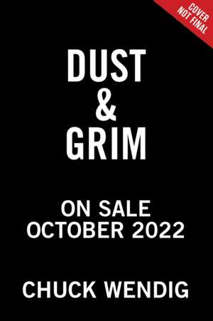 Dust & Grim de Chuck Wendig