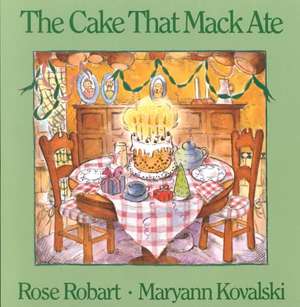 The Cake That Mack Ate de Rose Robart