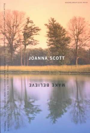 Make Believe: A Novel de Joanna Scott