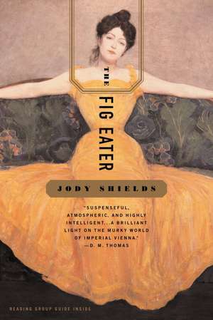 The Fig Eater: A Novel de Jody Shields