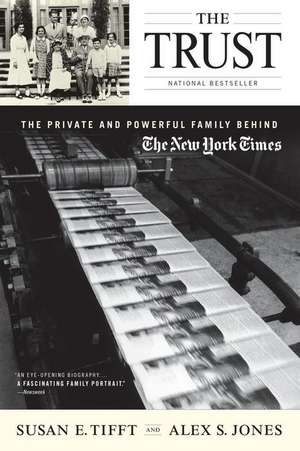 The Trust: The Private and Powerful Family Behind The New York Times de Susan E. Tifft