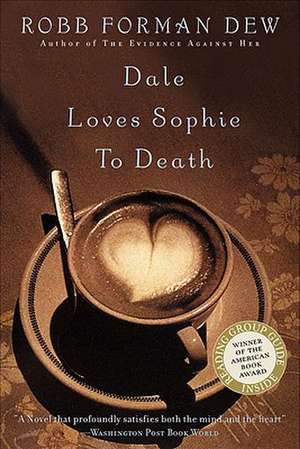 Dale Loves Sophie to Death de Robb Forman Dew