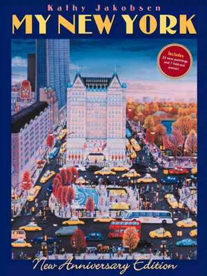 My New York: New Anniversary Edition de Kathy Jakobsen