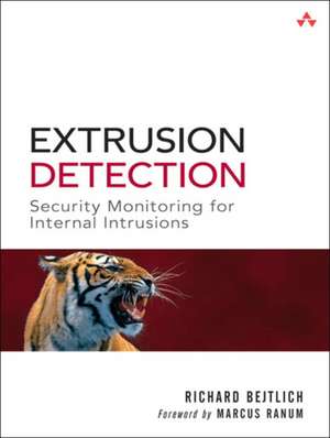 Extrusion Detection: Security Monitoring for Internal Intrusions de Richard Bejtlich