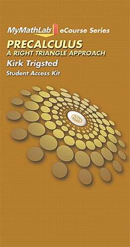 Mymathlab for Trigsted Precalculus: A Right Triangle Approach -- Access Card de Kirk Trigsted