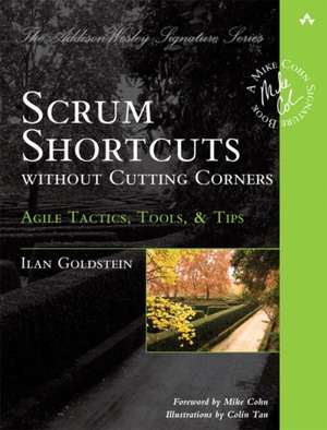 Scrum Shortcuts Without Cutting Corners: Agile Tactics, Tools, & Tips de Ilan Goldstein