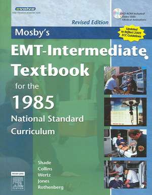 Mosby's EMT-Intermediate Textbook for the 1985 National Standard Curriculum [With DVD ROM] de Bruce Shade