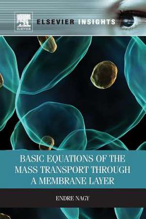 Basic Equations of the Mass Transport through a Membrane Layer de Endre Nagy