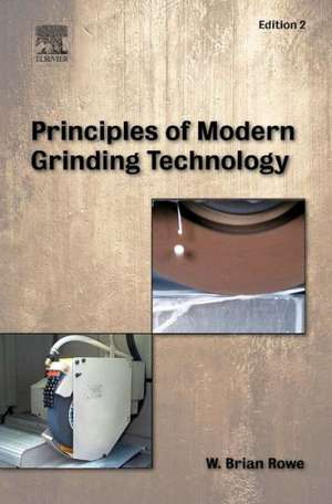 Principles of Modern Grinding Technology de W. Brian Rowe