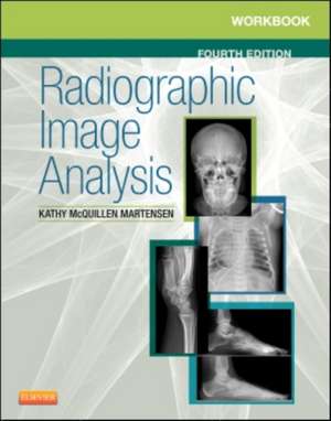 Workbook for Radiographic Image Analysis de Kathy McQuillen Martensen