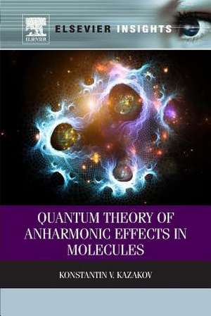 Quantum Theory of Anharmonic Effects in Molecules de Konstantin V. Kazakov