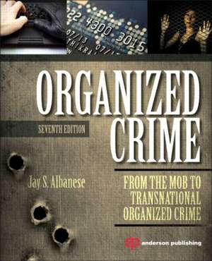 Organized Crime: From the Mob to Transnational Organized Crime de Jay Albanese