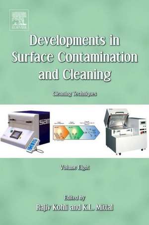 Developments in Surface Contamination and Cleaning, Volume 8: Cleaning Techniques de Rajiv Kohli