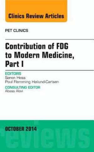 Contribution of FDG to Modern Medicine, Part I, An Issue of PET Clinics de Søren Hess