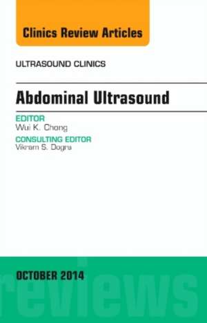 Abdominal Ultrasound, An Issue of Ultrasound Clinics de Wui K. Chong