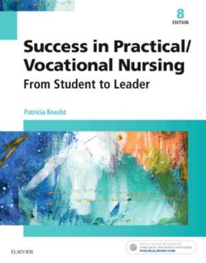 Success in Practical/Vocational Nursing: From Student to Leader de Patricia Knecht