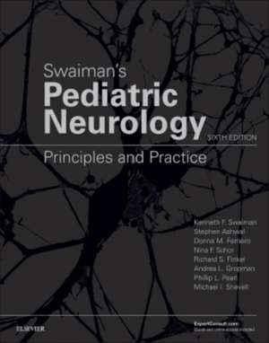 Swaiman's Pediatric Neurology: Principles and Practice de Kenneth F. Swaiman