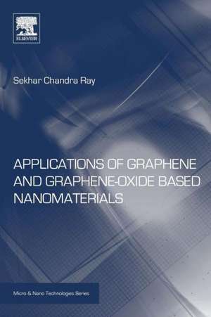 Applications of Graphene and Graphene-Oxide based Nanomaterials de Sekhar Ray