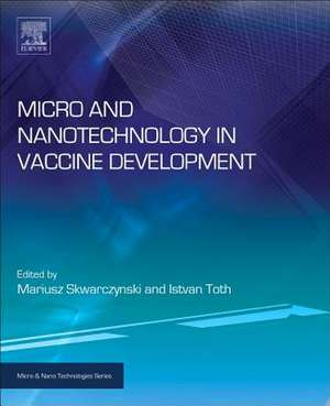 Micro- and Nanotechnology in Vaccine Development de Mariusz Skwarczynski