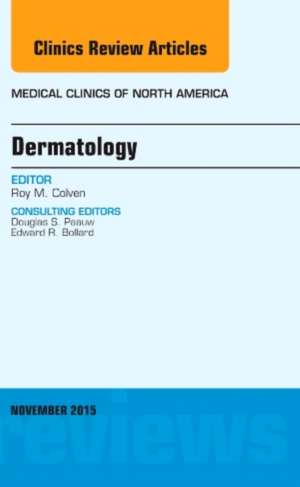 Dermatology, An Issue of Medical Clinics of North America de Roy M. Colven