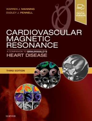 Cardiovascular Magnetic Resonance: A Companion to Braunwald's Heart Disease de Warren J. Manning