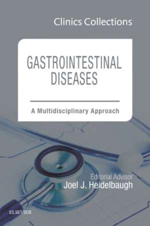 Gastrointestinal Diseases: A Multidisciplinary Approach (Clinics Collections) de Joel J. Heidelbaugh