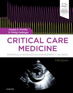 Critical Care Medicine: Principles of Diagnosis and Management in the Adult de Joseph E. Parrillo