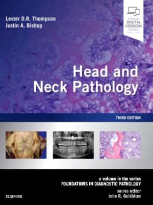 Head and Neck Pathology: A Volume in the Series: Foundations in Diagnostic Pathology de Lester D. R. Thompson