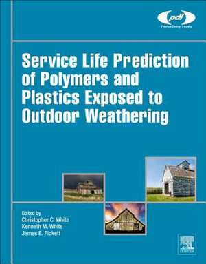 Service Life Prediction of Polymers and Plastics Exposed to Outdoor Weathering de Christopher White