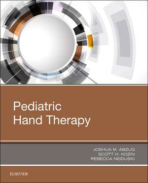Pediatric Hand Therapy de Joshua M. Abzug