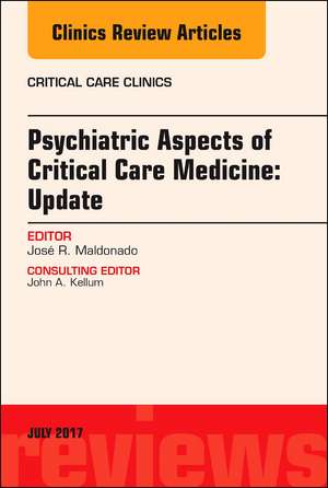 Psychiatric Aspects of Critical Care Medicine, An Issue of Critical Care Clinics de José R. Maldonado