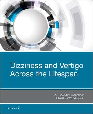 Dizziness and Vertigo Across the Lifespan de Bradley W. Kesser