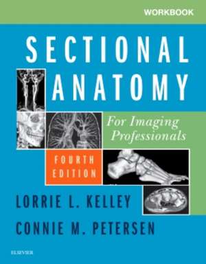 Workbook for Sectional Anatomy for Imaging Professionals de Lorrie L. Kelley