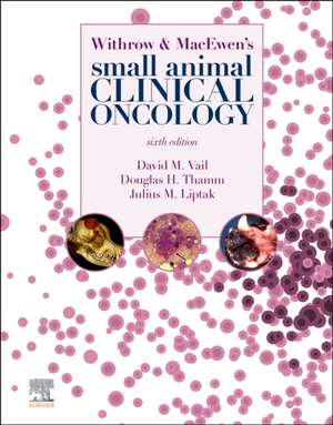 Withrow and MacEwen's Small Animal Clinical Oncology de David M. Vail