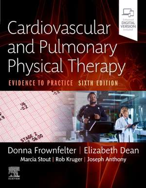 Cardiovascular and Pulmonary Physical Therapy: Evidence to Practice de Donna Frownfelter