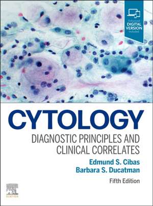 Cytology: Diagnostic Principles and Clinical Correlates de Edmund S. Cibas