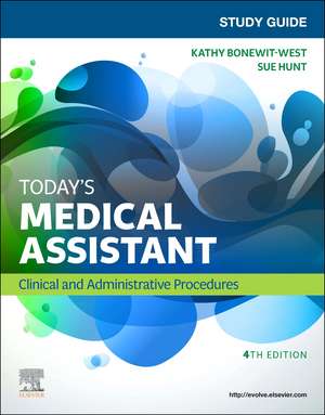 Study Guide for Today's Medical Assistant: Clinical & Administrative Procedures de Kathy Bonewit-West