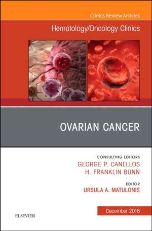 Ovarian Cancer, An Issue of Hematology/Oncology Clinics of North America de Ursula A Matulonis