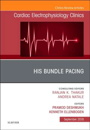 His Bundle Pacing, An Issue of Cardiac Electrophysiology Clinics de Pramod Deshmukh