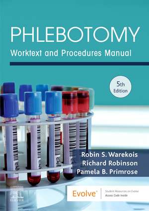 Phlebotomy: Worktext and Procedures Manual de Robin S. Warekois