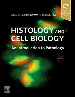 Histology and Cell Biology: An Introduction to Pathology de Abraham L Kierszenbaum