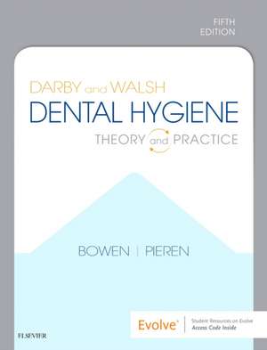 Darby and Walsh Dental Hygiene: Theory and Practice de Jennifer A Pieren