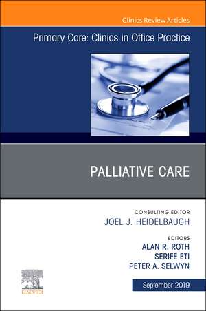 Palliative Care, An Issue of Primary Care: Clinics in Office Practice de Alan R. Roth