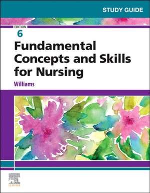 Study Guide for Fundamental Concepts and Skills for Nursing de Patricia A. Williams