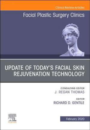 Update of Today's Facial Skin Rejuvenation Technology, An Issue of Facial Plastic Surgery Clinics of North America de Richard D. Gentile