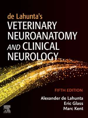 de Lahunta’s Veterinary Neuroanatomy and Clinical Neurology and