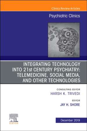 Integrating Technology into 21st Century Psychiatry: Telemedicine, Social Media, and other Technologies de James. H Shore