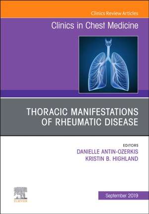 Thoracic Manifestations of Rheumatic Disease, An Issue of Clinics in Chest Medicine de Danielle Antin-Ozerkis