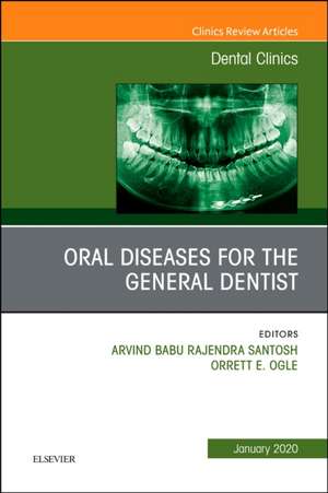 Oral Diseases for the General Dentist, An Issue of Dental Clinics of North America de Orrett E. Ogle